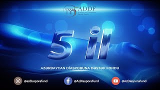 Azərbaycan Diasporuna Dəstək Fondunun 5 illik fəaliyyətinin qısa video xülasəsi